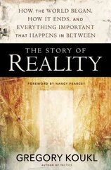 Story of Reality: How the World Began, How It Ends, and Everything Important that Happens in Between цена и информация | Духовная литература | kaup24.ee