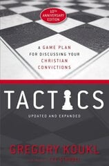Tactics, 10th Anniversary Edition: A Game Plan for Discussing Your Christian Convictions Anniversary Edition hind ja info | Usukirjandus, religioossed raamatud | kaup24.ee