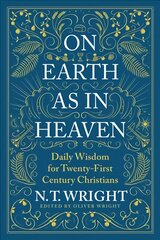 On Earth as in Heaven: Daily Wisdom for Twenty-First Century Christians hind ja info | Usukirjandus, religioossed raamatud | kaup24.ee