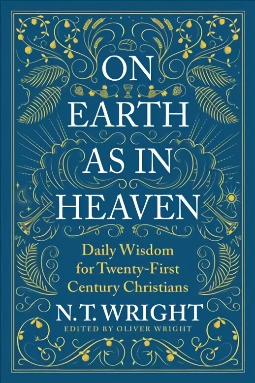 On Earth as in Heaven: Daily Wisdom for Twenty-First Century Christians hind ja info | Usukirjandus, religioossed raamatud | kaup24.ee