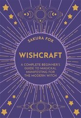 Wishcraft: A Complete Beginner's Guide to Magickal Manifesting for the Modern Witch цена и информация | Духовная литература | kaup24.ee