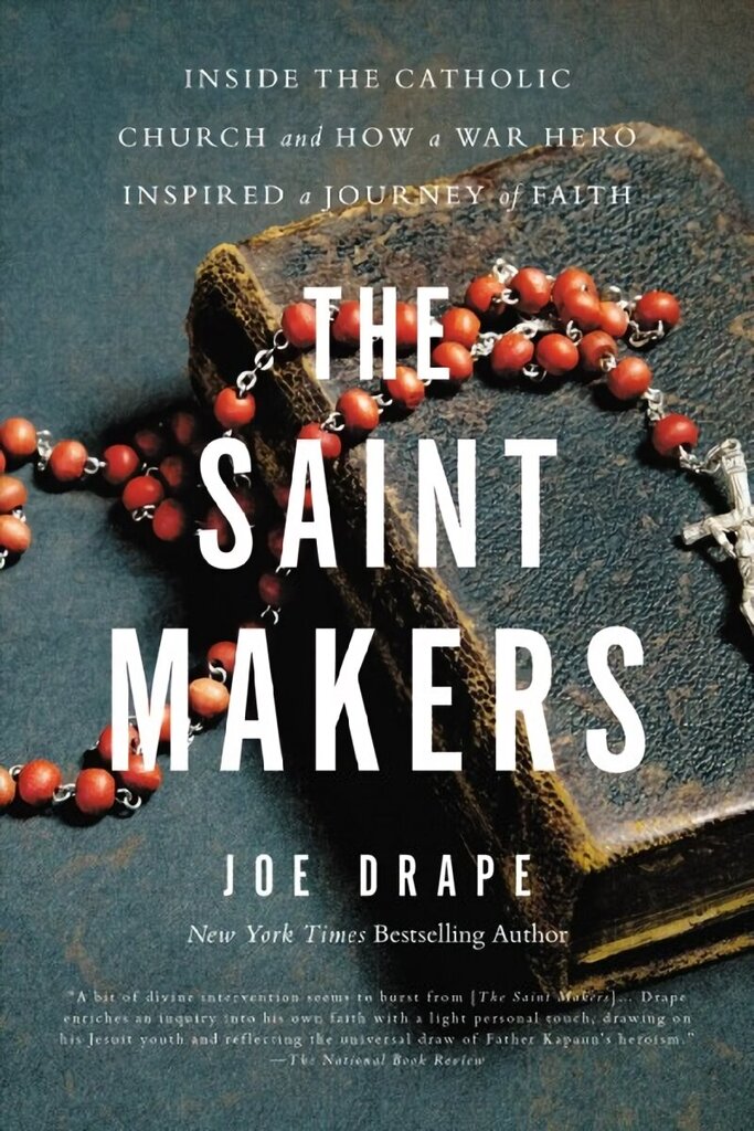 The Saint Makers: Inside the Catholic Church and How a War Hero Inspired a Journey of Faith hind ja info | Usukirjandus, religioossed raamatud | kaup24.ee