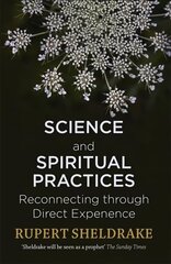 Science and Spiritual Practices: Reconnecting through direct experience hind ja info | Usukirjandus, religioossed raamatud | kaup24.ee