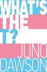 What's the T?: The no-nonsense guide to all things trans and/or non-binary for teens цена и информация | Книги для подростков и молодежи | kaup24.ee