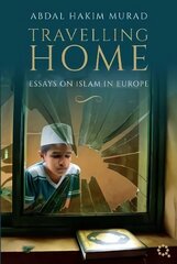 Travelling Home: Essays on Islam in Europe hind ja info | Usukirjandus, religioossed raamatud | kaup24.ee