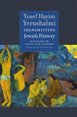 Transmitting Jewish History - Yosef Hayim Yerushalmi in Conversation with Sylvie Anne Goldberg: In Conversation with Sylvie Anne Goldberg hind ja info | Usukirjandus, religioossed raamatud | kaup24.ee