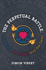 Perpetual Battle: The World, the Flesh and the Devil Revised edition цена и информация | Духовная литература | kaup24.ee