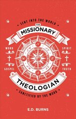 Missionary-Theologian: Sent into the World, Sanctified by the Word цена и информация | Духовная литература | kaup24.ee