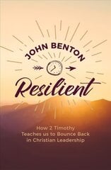 Resilient: how 2 Timothy teaches us to bounce back in Christian Leadership Revised ed. цена и информация | Духовная литература | kaup24.ee