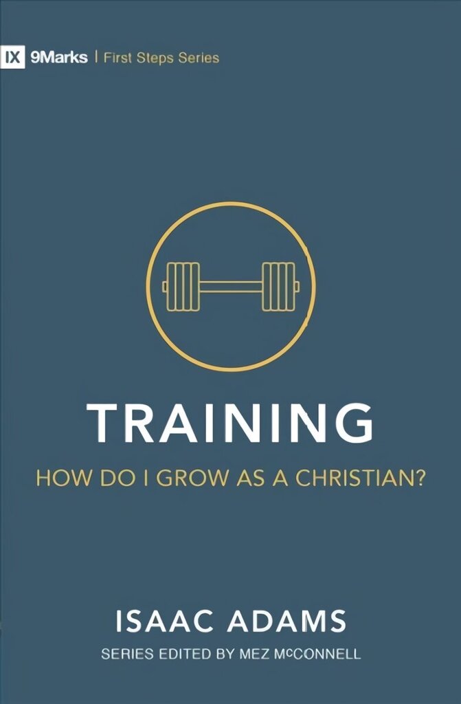 Training - How Do I Grow as A Christian? Revised ed. hind ja info | Usukirjandus, religioossed raamatud | kaup24.ee