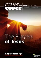 Prayers of Jesus: Cover to Cover Lent Study Guide hind ja info | Usukirjandus, religioossed raamatud | kaup24.ee