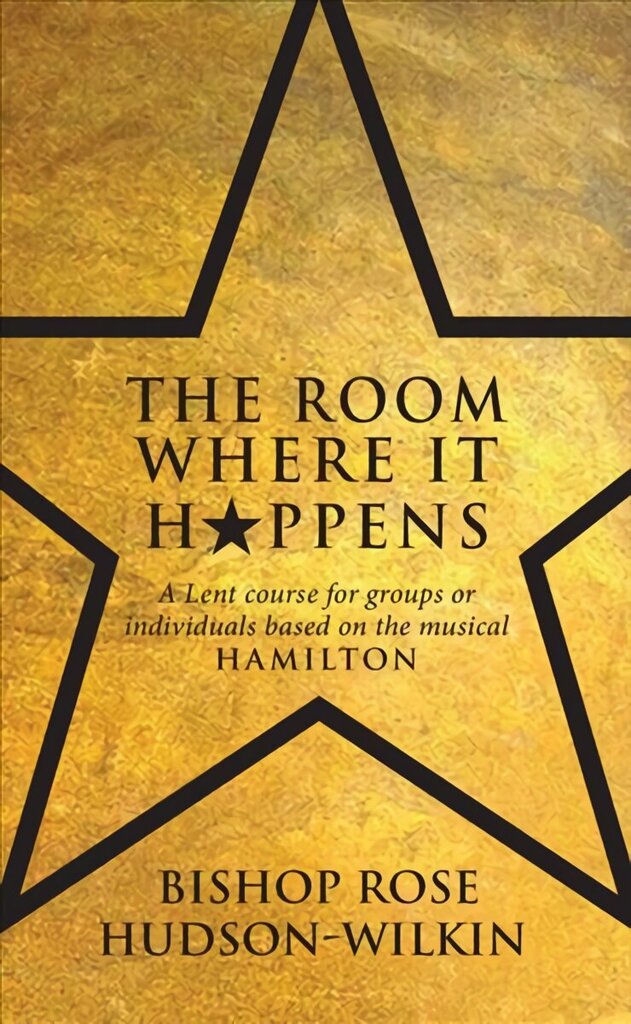 Room Where It Happens: A Lent course for groups or individuals based on the musical Hamilton hind ja info | Usukirjandus, religioossed raamatud | kaup24.ee