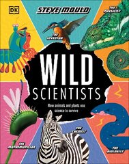 Wild Scientists: How animals and plants use science to survive цена и информация | Книги для подростков и молодежи | kaup24.ee