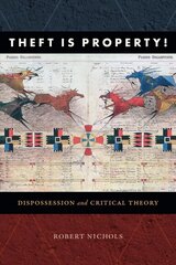 Theft Is Property!: Dispossession and Critical Theory цена и информация | Книги по социальным наукам | kaup24.ee
