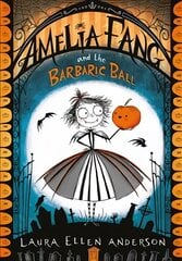 Amelia Fang and the Barbaric Ball цена и информация | Книги для подростков и молодежи | kaup24.ee
