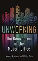 Unworking: The Reinvention of the Modern Office hind ja info | Majandusalased raamatud | kaup24.ee