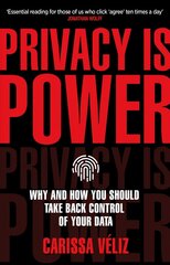 Privacy is Power: Why and How You Should Take Back Control of Your Data цена и информация | Книги по экономике | kaup24.ee