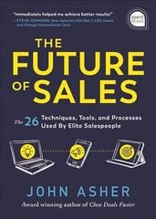 The Future of Sales: The 50plus Techniques, Tools, and Processes Used by Elite Salespeople цена и информация | Книги по экономике | kaup24.ee