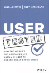 User Tested: How the World's Top Companies Use Hum an Insight to Create   Great Experiences: How the World's Top Companies Use Human Insight to Create Great Experiences цена и информация | Книги по экономике | kaup24.ee