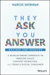 They Ask, You Answer - A Revolutionary Approach to Inbound Sales, Content   Marketing, and Today's Digital Consumer, Revised & Updated: A Revolutionary Approach to Inbound Sales, Content Marketing, and Today's   Digital Consumer 2nd Edition, Revised and Updated цена и информация | Книги по экономике | kaup24.ee