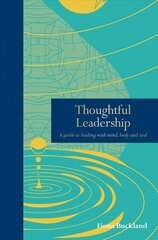Thoughtful Leadership: A guide to leading with mind, body and soul цена и информация | Книги по экономике | kaup24.ee