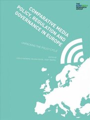 Comparative Media Policy, Regulation and Governance in Europe: Unpacking the Policy Cycle hind ja info | Majandusalased raamatud | kaup24.ee