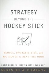 Strategy Beyond the Hockey Stick: People, Probabilities, and Big Moves to Beat the Odds hind ja info | Majandusalased raamatud | kaup24.ee