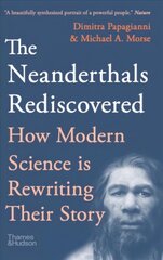 Neanderthals Rediscovered: How A Scientific Revolution Is Rewriting Their Story Third edition hind ja info | Ajalooraamatud | kaup24.ee