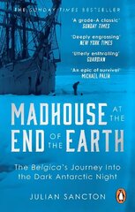 Madhouse at the End of the Earth: The Belgica's Journey into the Dark Antarctic Night цена и информация | Исторические книги | kaup24.ee