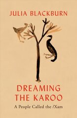 Dreaming the Karoo: A People Called the /Xam hind ja info | Ajalooraamatud | kaup24.ee