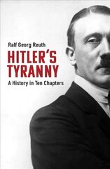 Hitler's Tyranny: A History in Ten Chapters hind ja info | Ajalooraamatud | kaup24.ee