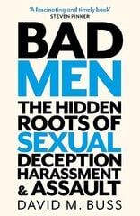 Bad Men: The Hidden Roots of Sexual Deception, Harassment and Assault hind ja info | Majandusalased raamatud | kaup24.ee