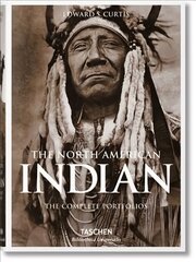 North American Indian. The Complete Portfolios: The Complete Portfolios hind ja info | Ajalooraamatud | kaup24.ee