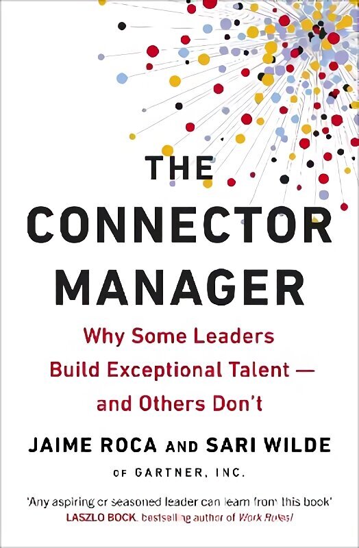 Connector Manager: Why Some Leaders Build Exceptional Talent-and Others Don't hind ja info | Majandusalased raamatud | kaup24.ee