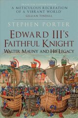 Edward III's Faithful Knight: Walter Mauny and His Legacy цена и информация | Исторические книги | kaup24.ee