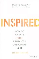 Inspired - How to Create Tech Products Customers Love, 2nd Edition hind ja info | Majandusalased raamatud | kaup24.ee