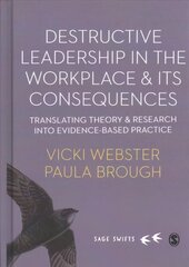 Destructive Leadership in the Workplace and its Consequences: Translating theory and research into evidence-based practice hind ja info | Majandusalased raamatud | kaup24.ee