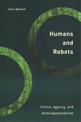 Humans and Robots: Ethics, Agency, and Anthropomorphism hind ja info | Ajalooraamatud | kaup24.ee