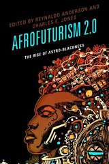 Afrofuturism 2.0: The Rise of Astro-Blackness цена и информация | Книги по социальным наукам | kaup24.ee