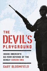 Devil's Playground: Inside America's Defense of the Deadly Korean DMZ ebook hind ja info | Ajalooraamatud | kaup24.ee