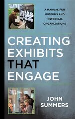 Creating Exhibits That Engage: A Manual for Museums and Historical Organizations цена и информация | Энциклопедии, справочники | kaup24.ee