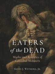 Eaters of the Dead: Myths and Realities of Cannibal Monsters цена и информация | Книги по социальным наукам | kaup24.ee