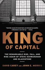 King of Capital: The Remarkable Rise, Fall, and Rise Again of Steve Schwarzman and Blackstone цена и информация | Книги по экономике | kaup24.ee
