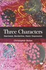 Three Characters: Narcissist, Borderline, Manic Depressive hind ja info | Ühiskonnateemalised raamatud | kaup24.ee