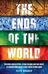 Ends of the World: Volcanic Apocalypses, Lethal Oceans and Our Quest to Understand Earth's Past Mass Extinctions цена и информация | Книги по экономике | kaup24.ee