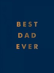 Best Dad Ever: The Perfect Gift for Your Incredible Dad цена и информация | Энциклопедии, справочники | kaup24.ee
