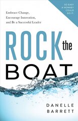 Rock the Boat: Embrace Change, Encourage Innovation, and Be a Successful Leader hind ja info | Majandusalased raamatud | kaup24.ee
