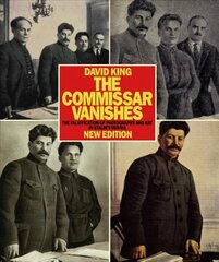 Commissar Vanishes: The Falsification of Photographs and Art in Stalin's Russia New Edition 2nd edition hind ja info | Ajalooraamatud | kaup24.ee
