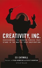 Creativity, Inc.: an inspiring look at how creativity can - and should - be harnessed for business success by the founder of Pixar цена и информация | Книги по экономике | kaup24.ee