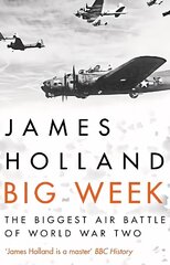 Big Week: The Biggest Air Battle of World War Two цена и информация | Исторические книги | kaup24.ee